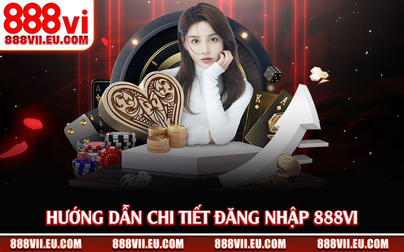 Hướng dẫn chi tiết đăng nhập 888Vi