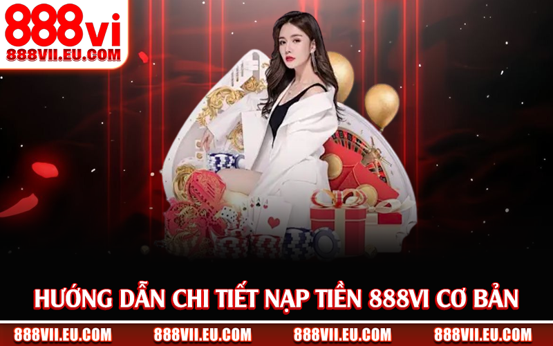 Hướng dẫn chi tiết nạp tiền 888Vi cơ bản