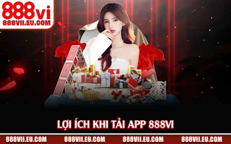 Lợi ích khi tải app 888Vi