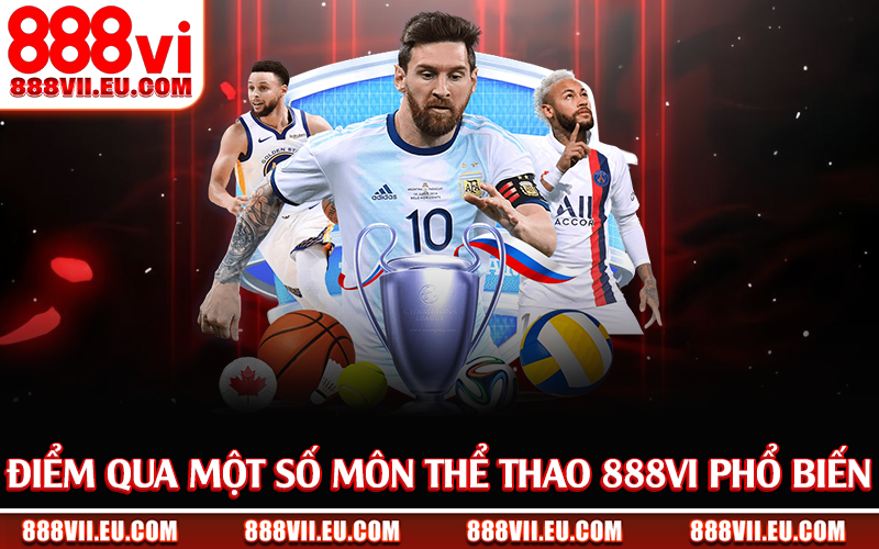 Điểm qua một số môn thể thao 888Vi phổ biến