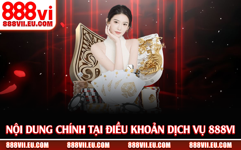 Nội dung chính tại điều khoản dịch vụ 888Vi