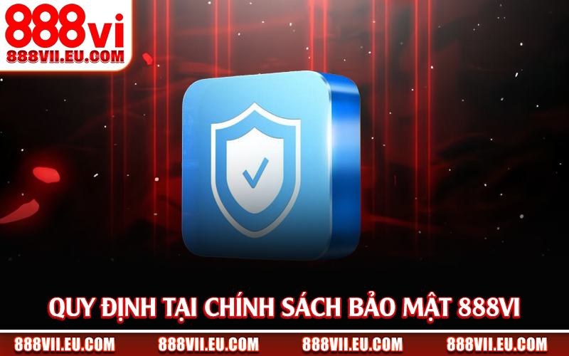 Quy định tại chính sách bảo mật 888Vi