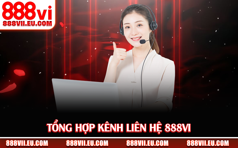 Tổng hợp kênh liên hệ 888Vi