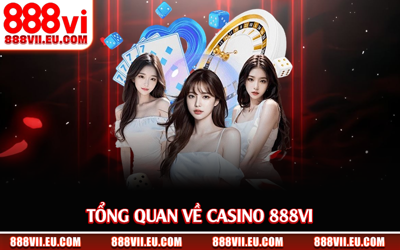 Tổng quan về casino 888Vi